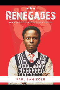 Title: Renegades: And other Soulful Poems, Author: Paul Bamikole