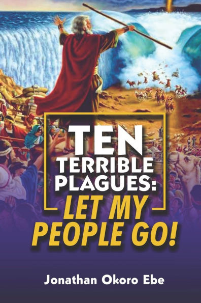 Ten Terrible Plagues: Let My People Go!