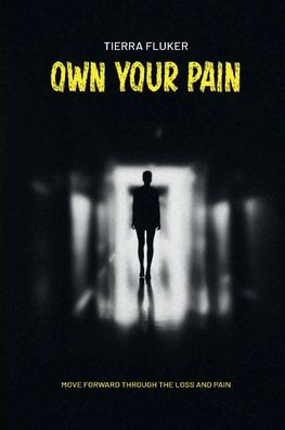 Own Your Pain: Move forward through the loss and pain