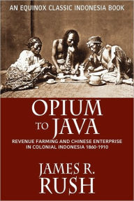 Title: Opium To Java, Author: James R Rush