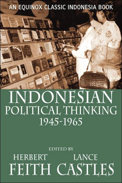 Indonesian Political Thinking 1945-1965