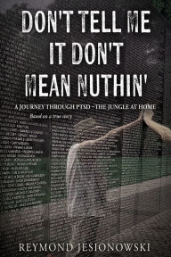 Online downloadable books pdf free Don't Tell Me It Don't Mean Nuthin' by Reymond Jesionowski DJVU CHM PDF 9789798988097