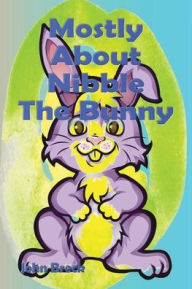 Title: Mostly About Nibble The Bunny (Illustrated), Author: John Breck