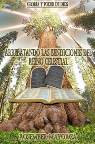 Title: Arrebatando las Bendiciones del Reino Celestial, Author: Rosember Mayorca