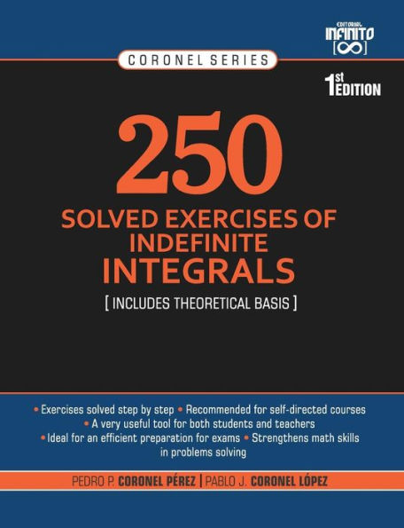 250 Solved Exercises of Indefinite Integrals: Includes theoretical basis