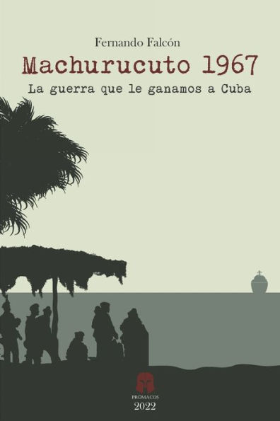 Machurucuto 1967: La guerra que le ganamos a Cuba