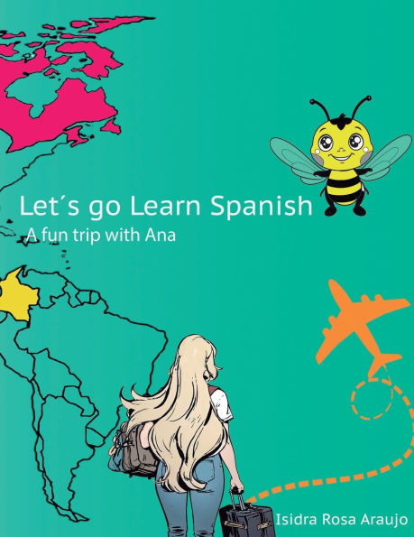 Letï¿½s go learn Spanish: A fun trip with Ana