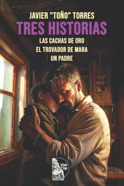 Tres historias: Las cachas de oro El trovador de Mara Un padre