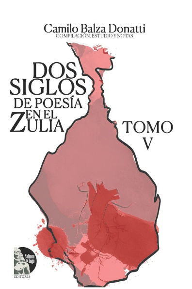 Dos siglos de poesÃ¯Â¿Â½a en el Zulia. Tomo V: AntologÃ¯Â¿Â½a de poetas venezolanos contemporÃ¯Â¿Â½neos de la regiÃ¯Â¿Â½n zuliana (siglos XIX-XXI)