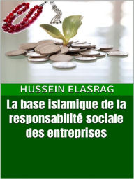 Title: La base islamique de la responsabilité sociale des entreprises, Author: Hussein Elasrag