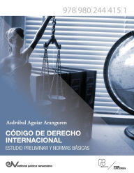 Title: CÓDIGO DE DERECHO INTERNACIONAL. Estudio Preliminar y Normas Básicas, Author: Asdrúbal AGUIAR ARANGUREN