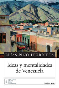 Title: Ideas y mentalidades de Venezuela, Author: Elias Pino Iturrieta