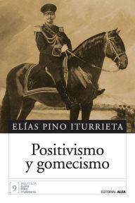 Title: Positivismo y gomecismo, Author: Elias Pino Iturrieta