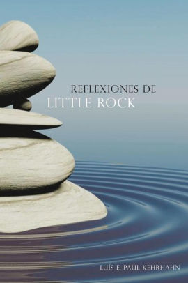 Reflexiones De Little Rock By Luis E Paul Kehrhahn Paperback