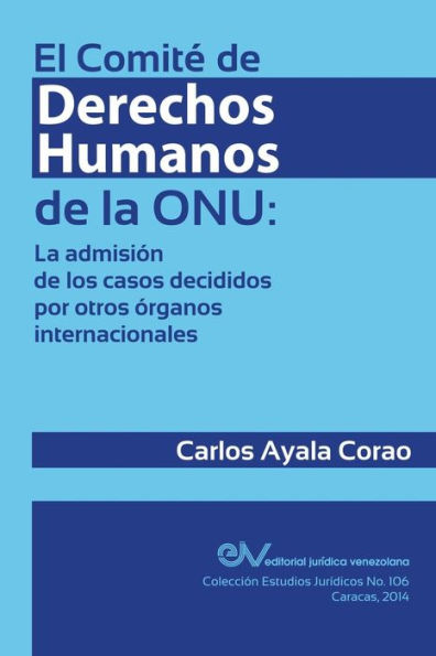 EL COMITÉ DE DERECHOS HUMANOS DE LA ONU: la admisión de los casos decididos por otros órganos internacionales