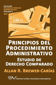Title: PRINCIPIOS DEL PROCEDIMIENTO ADMINISTRATIVO. Estudio de Derecho Comparado, Author: Allan R. BREWER-CARIAS