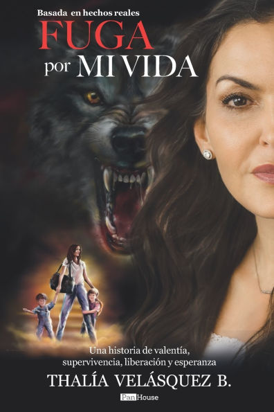 Fuga por Mi Vida: Una historia de valentï¿½a, superivencia, liberaciï¿½n y esperanza.