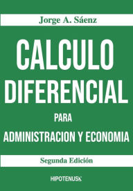 Title: Calculo Diferencial Para Administracion y Economia, Author: Jorge a Saenz