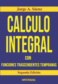 Title: Calculo Integral: Con Funciones Trascendentes Tempranas, Author: Jorge Saenz