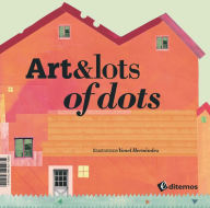 Title: Art & Lots of Dots: Basic Concepts of Art, Author: Ginett Alarcon