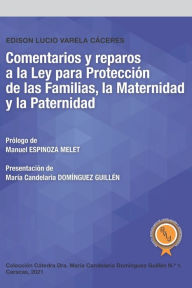 Title: Comentarios y reparos a la Ley para Protección de las Familias, la Maternidad y la Paternidad, Author: Manuel Espinoza Melet