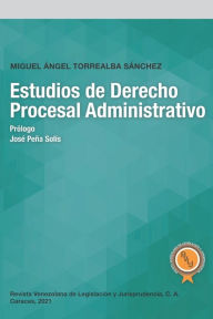 Title: Estudios de Derecho Procesal Administrativo, Author: Miguel ïngel Torrealba Sïnchez