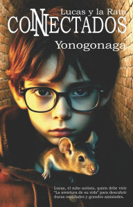 Title: Lucas y la rata Conectados, Author: Yon Ogonaga
