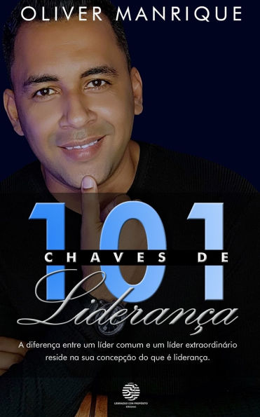 101 Chaves de Lideranï¿½a: A diferenï¿½a entre um lï¿½der comum e um lï¿½der extraordinï¿½rio reside na concepï¿½ï¿½o do que ï¿½ lideranï¿½a.