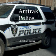Title: Amtrak Police, Author: Christian Berna