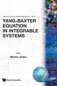 Title: Yang-baxter Equation In Integrable Systems, Author: Michio Jimbo