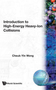 Title: Introduction To High-energy Heavy-ion Collisions, Author: Cheuk-yin Wong