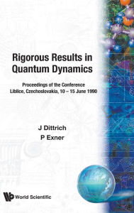 Title: Rigorous Results in Quantum Dynamics, Author: Jaroslav Dittrich