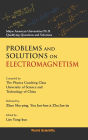Problems And Solutions On Electromagnetism
