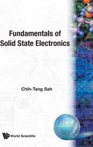 Title: Fundamentals Of Solid State Electronics, Author: Chih Tang Sah