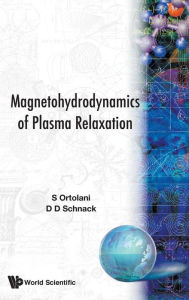 Title: The Magnetohydrodynamics Of Plasma Relaxation, Author: Sergio Ortolani