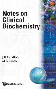 Title: Notes On Clinical Biochemistry, Author: John K Candlish