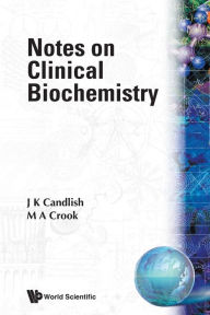 Title: Notes On Clinical Biochemistry, Author: John K Candlish