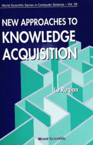 Title: New Approaches To Knowledge Acquisition, Author: Ruqian Lu