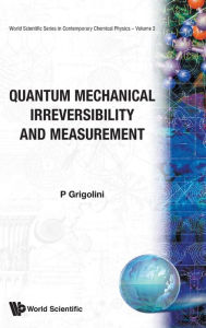 Title: Quantum Mechanical Irreversibility And Measurement, Author: Paolo Grigolini