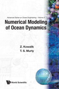 Title: Numerical Modeling Of Ocean Dynamics, Author: Zygmunt Kowalik