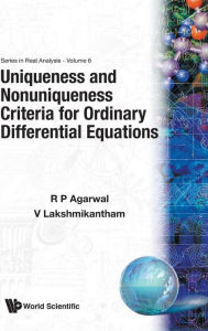 Title: Uniqueness And Nonuniqueness Criteria For Ordinary Differential Equations, Author: Ravi P Agarwal