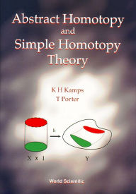 Title: Abstract Homotopy And Simple Homotopy Theory, Author: K Heiner Kamps