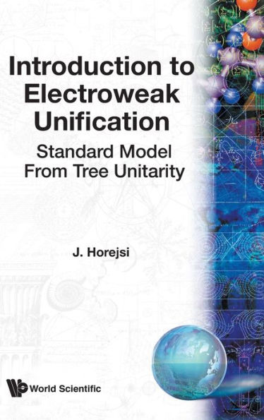 Introduction To Electroweak Unification: Standard Model From Tree Unitarity