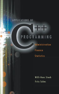 Title: Applications Of C++ Programming: Administration, Finance And Statistics, Author: Fritz Solms