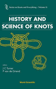 Title: History And Science Of Knots, Author: John C Turner