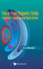 Force-free Magnetic Fields: Solutions, Topology And Applications