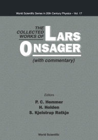 Title: Collected Works Of Lars Onsager, The (With Commentary), Author: Per Chr Hemmer