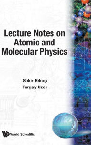 Title: Lecture Notes On Atomic And Molecular Physics, Author: Sakir Erkoc