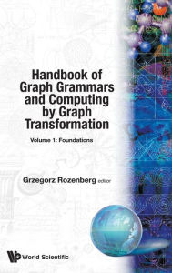 Title: Handbook Of Graph Grammars And Computing By Graph Transformation, Vol 1: Foundations, Author: Grzegorz Rozenberg