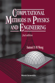 Title: Computational Methods In Physics And Engineering (2nd Edition) / Edition 2, Author: Samuel S M Wong